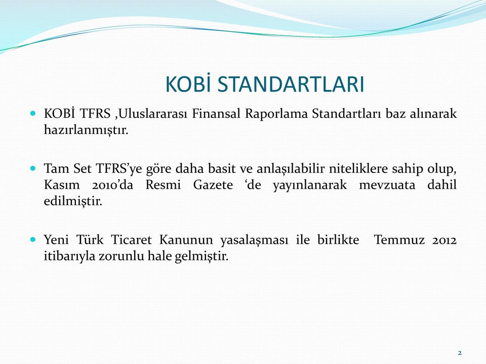 Tam Set TFRS ye göre daha basit ve anlaşılabilir niteliklere sahip olup, Kasım 2010