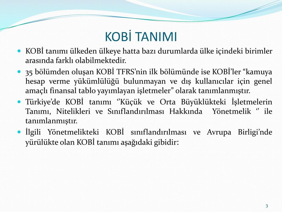 finansal tablo yayımlayan işletmeler olarak tanımlanmıştır.