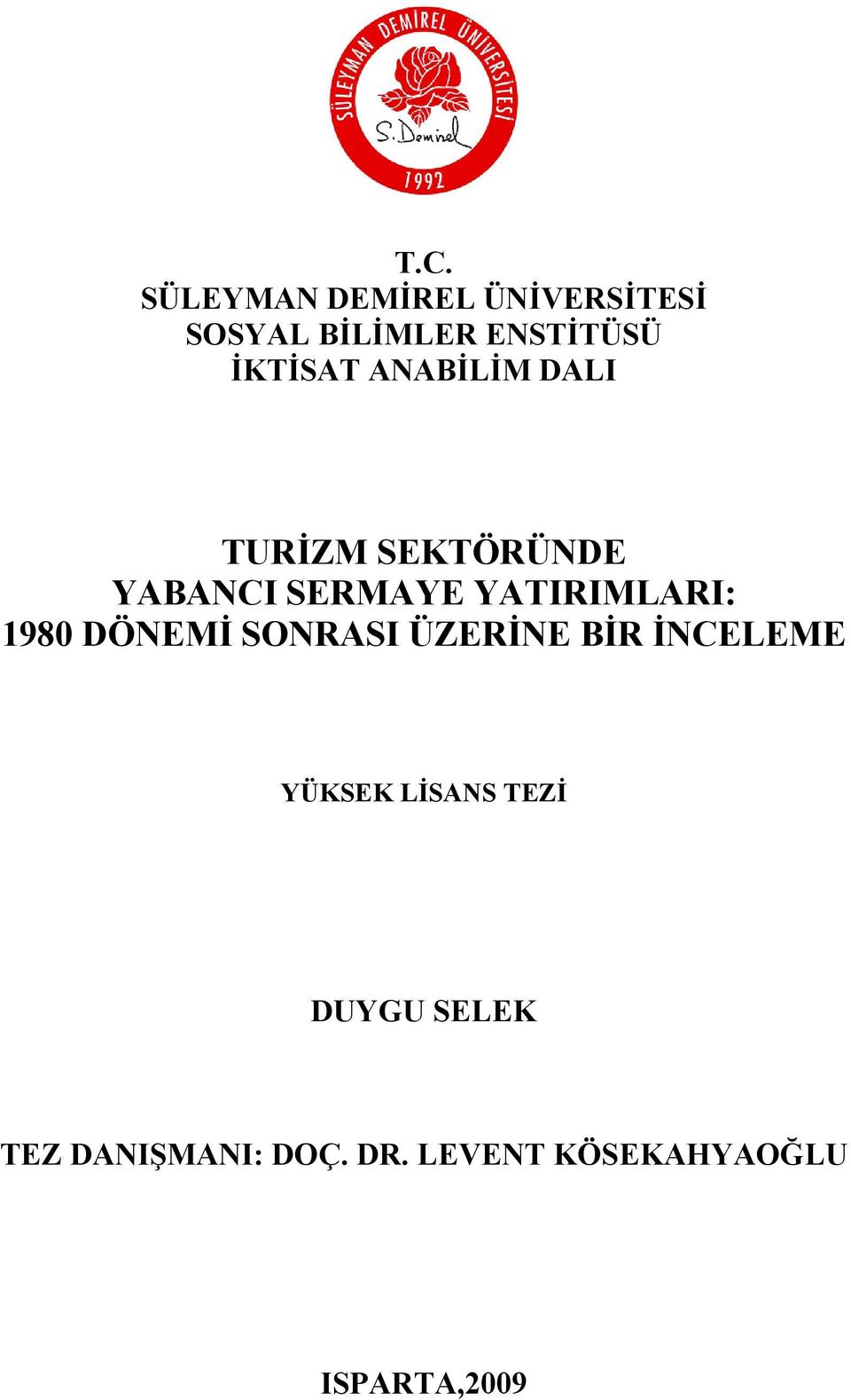 YATIRIMLARI: 1980 DÖNEMİ SONRASI ÜZERİNE BİR İNCELEME YÜKSEK