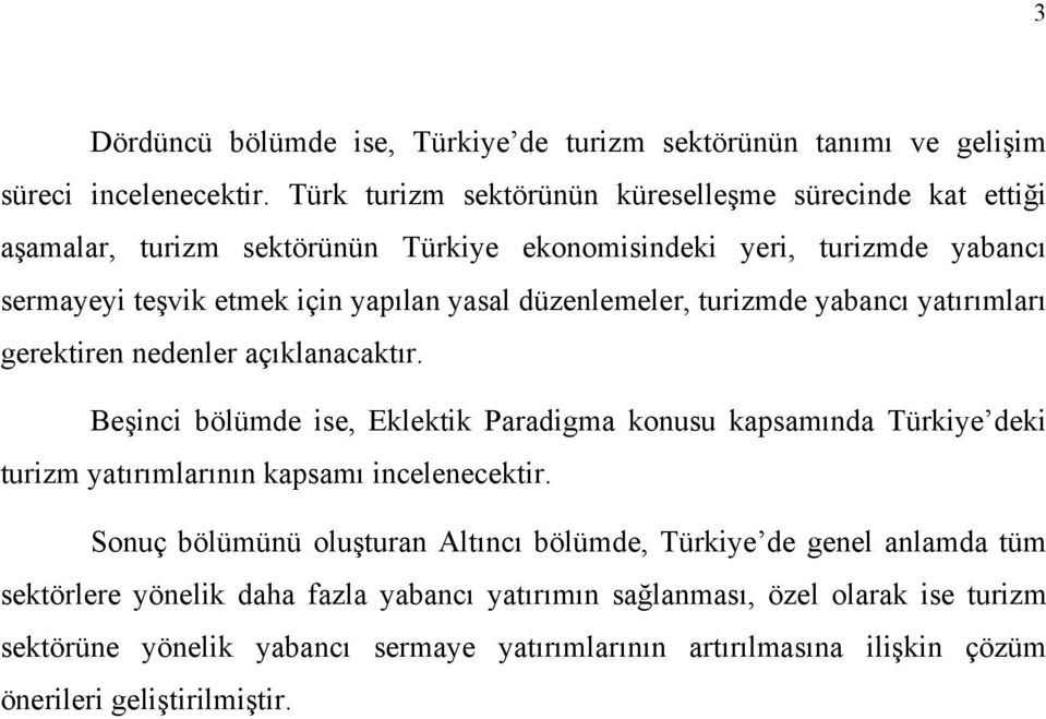 düzenlemeler, turizmde yabancı yatırımları gerektiren nedenler açıklanacaktır.