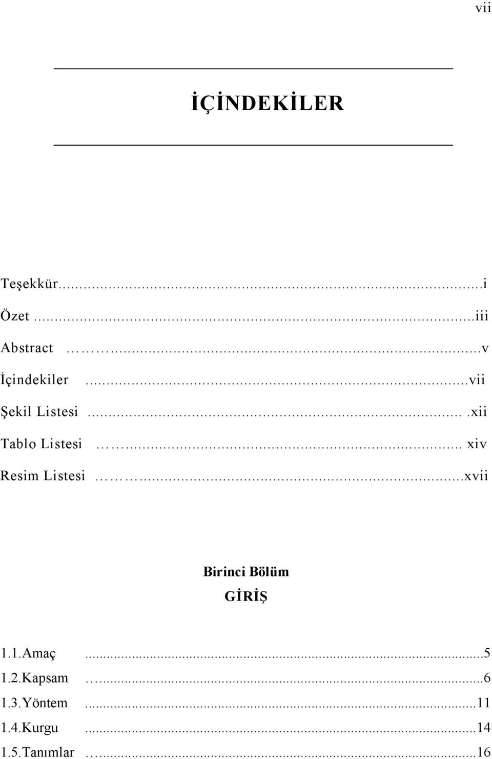 .. xiv Resim Listesi...xvii Birinci Bölüm GİRİŞ 1.1.Amaç.