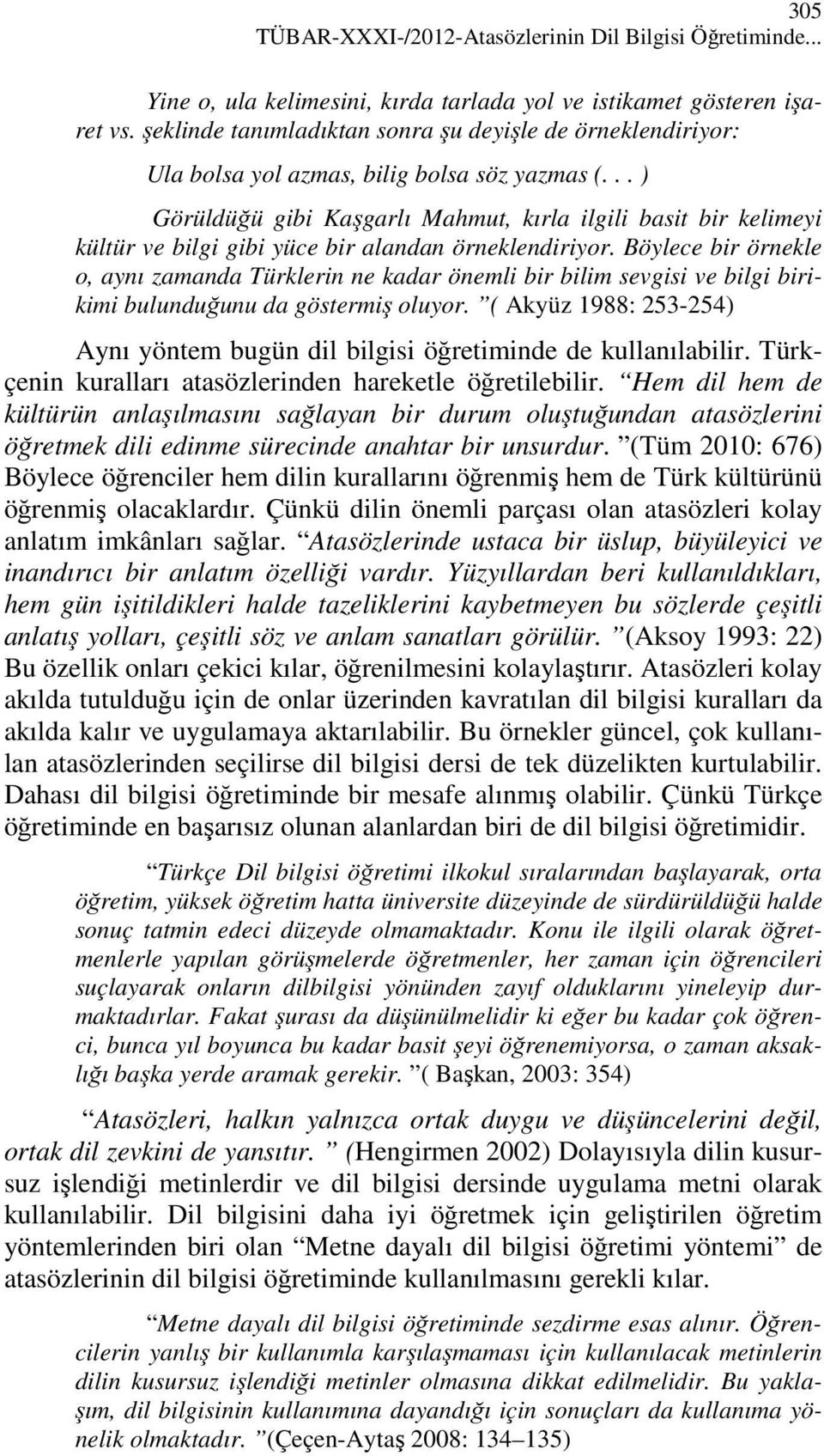 .. ) Görüldüğü gibi Kaşgarlı Mahmut, kırla ilgili basit bir kelimeyi kültür ve bilgi gibi yüce bir alandan örneklendiriyor.