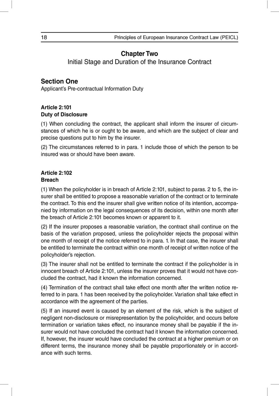 put to him by the insurer. (2) The circumstances referred to in para. 1 include those of which the person to be insured was or should have been aware.