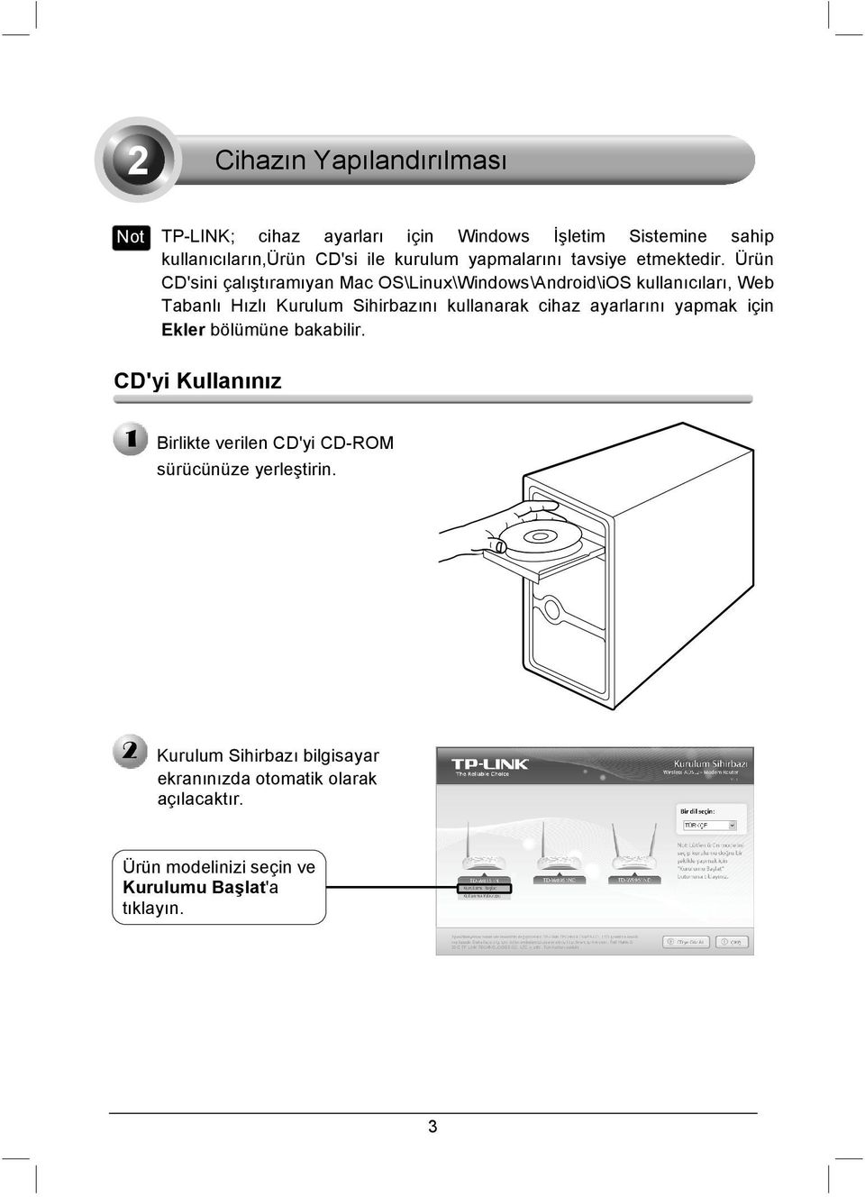 Ürün CD'sini çalıştıramıyan Mac OS\Linux\Windows\Android\iOS kullanıcıları, Web Tabanlı Hızlı Kurulum Sihirbazını kullanarak cihaz