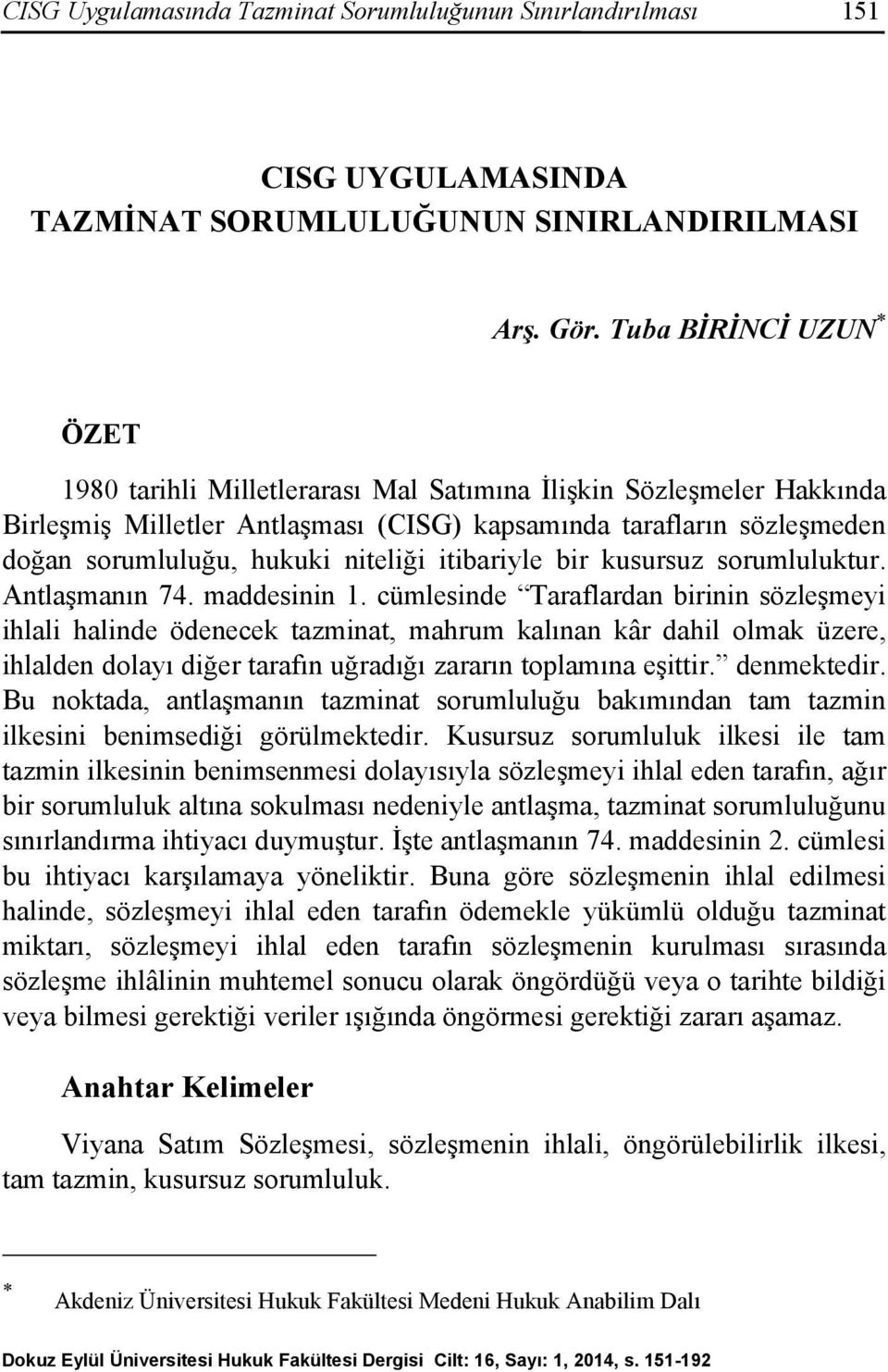 itibariyle bir kusursuz sorumluluktur. Antlaşmanın 74. maddesinin 1.