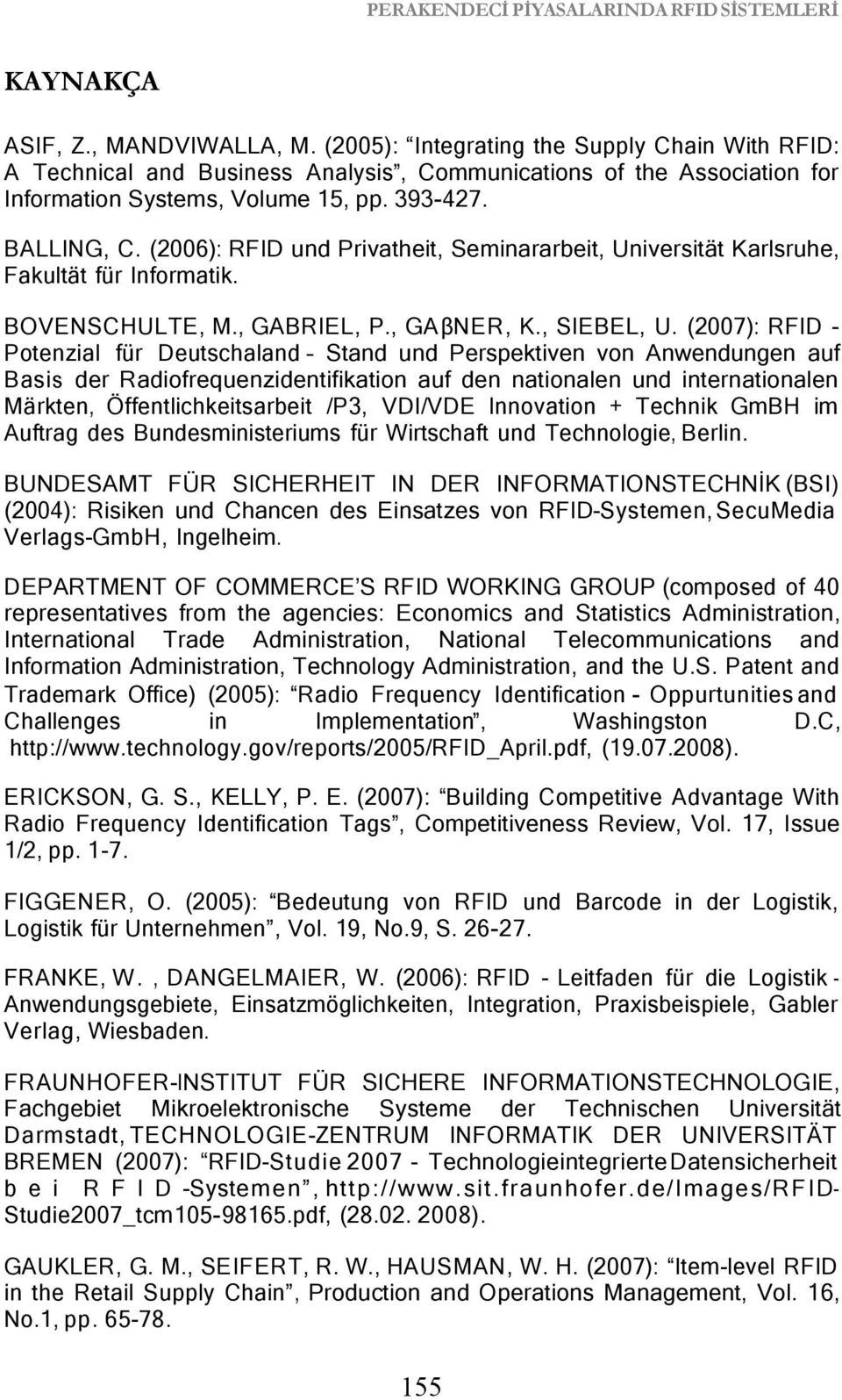 (2007): RFID Potenzial für Deutschaland Stand und Perspektiven von Anwendungen auf Basis der Radiofrequenzidentifikation auf den nationalen und internationalen Märkten, Öffentlichkeitsarbeit /P3,