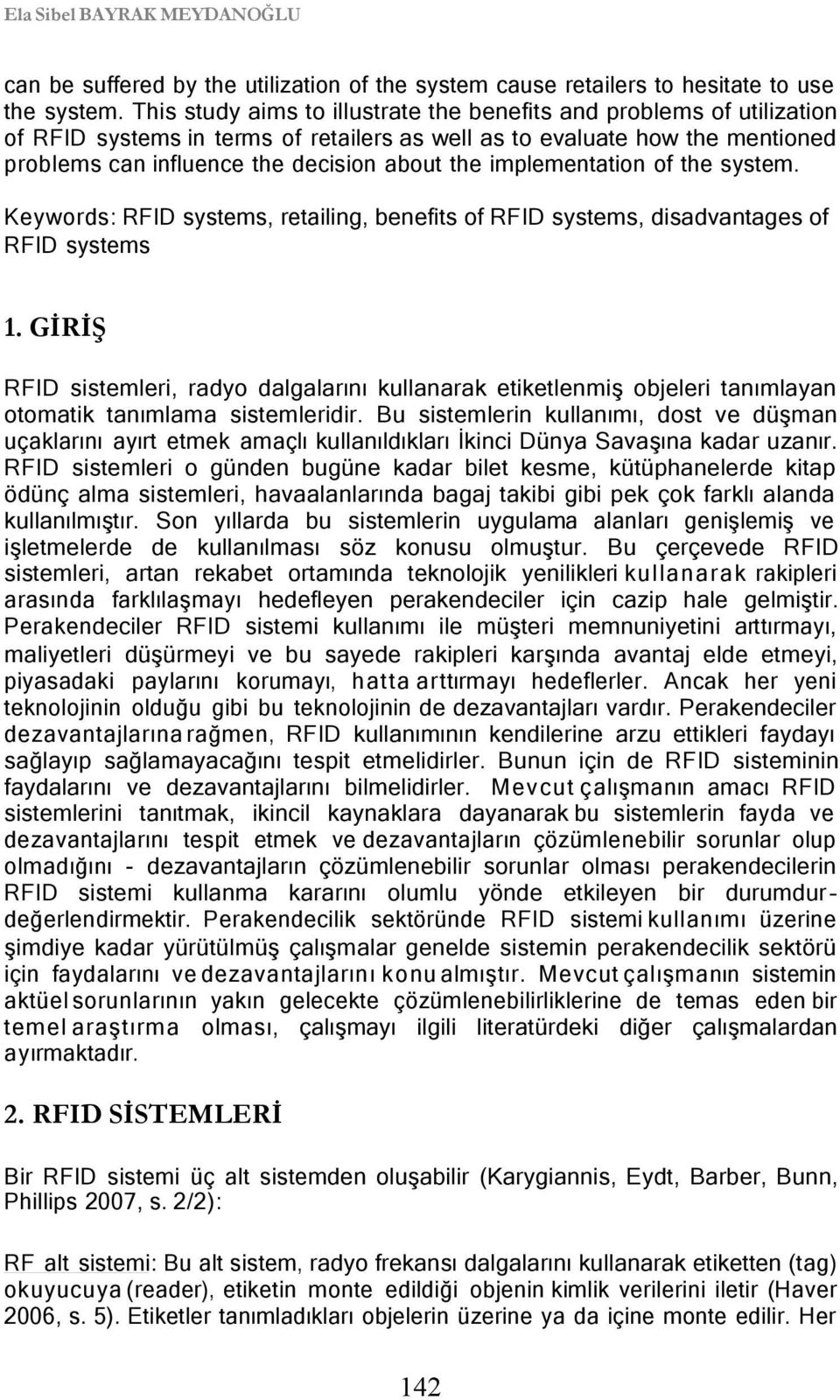 implementation of the system. Keywords: RFID systems, retailing, benefits of RFID systems, disadvantages of RFID systems 1.