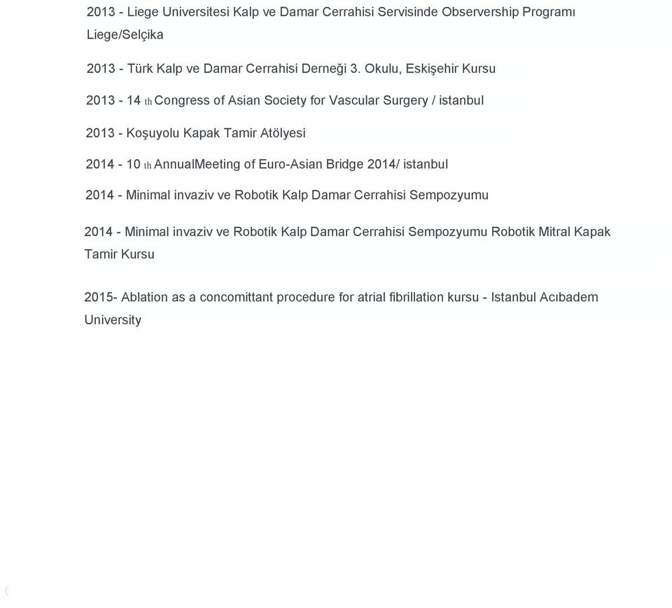 of Euro-Asian Bridge 2014/ istanbul 2014 - Minimal invaziv ve Robotik Kalp Damar Cerrahisi Sempozyumu 2014 - Minimal invaziv ve Robotik Kalp Damar