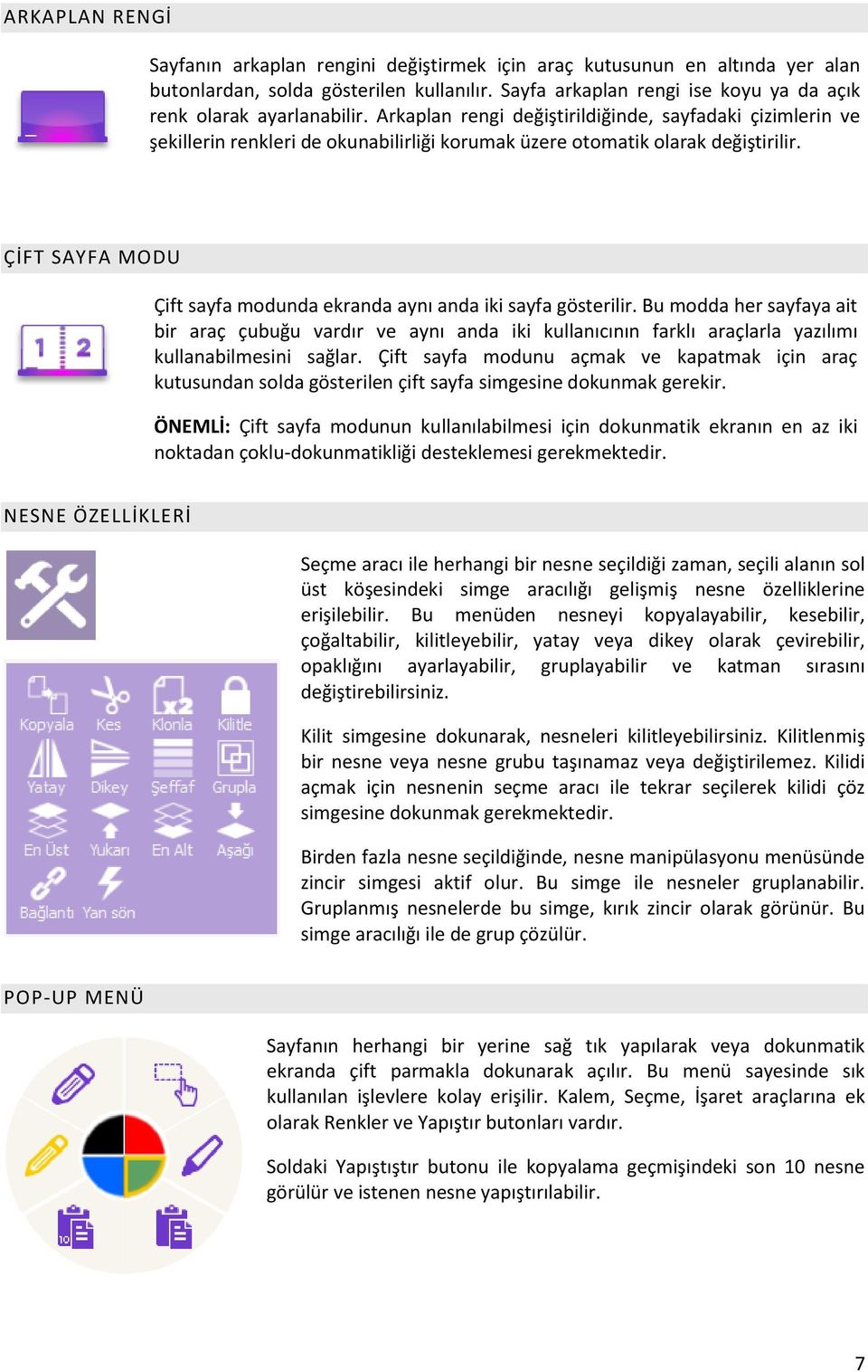 Arkaplan rengi değiştirildiğinde, sayfadaki çizimlerin ve şekillerin renkleri de okunabilirliği korumak üzere otomatik olarak değiştirilir.