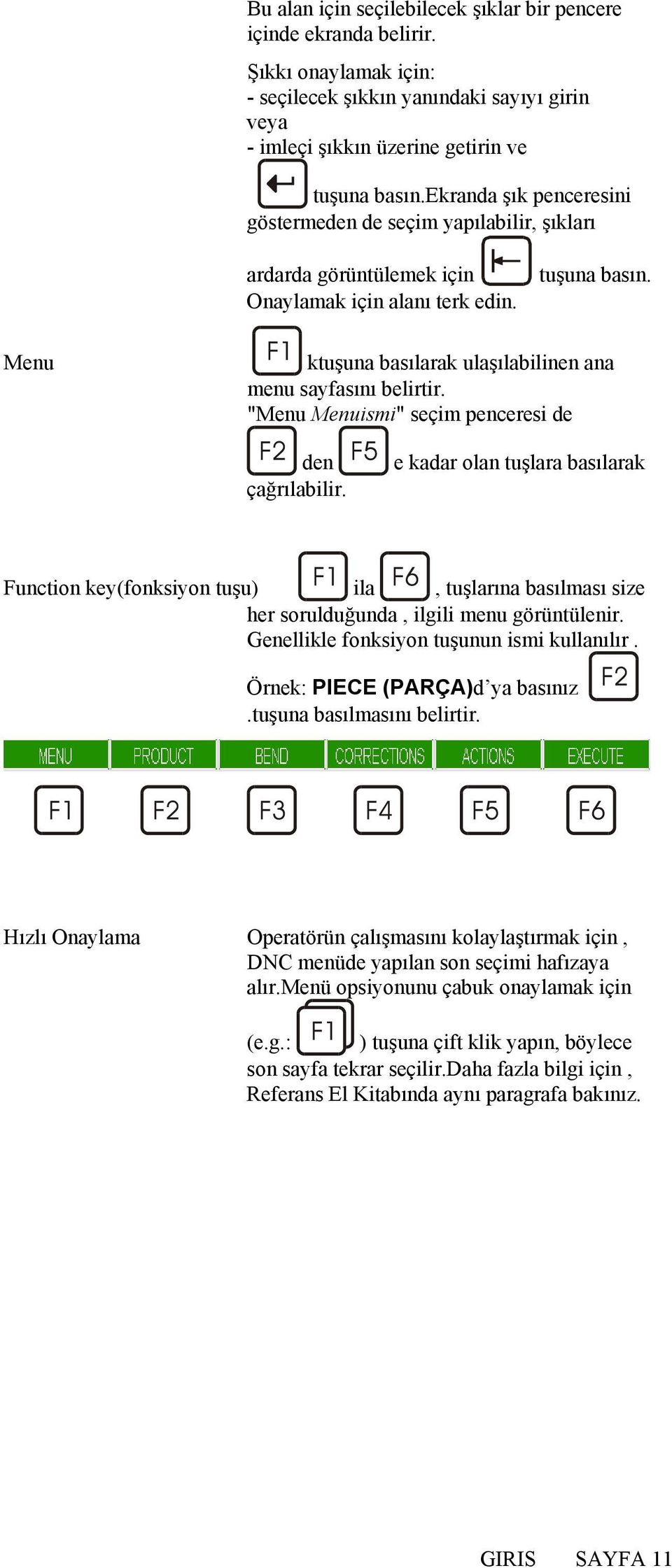 Menu ktuşuna basılarak ulaşılabilinen ana menu sayfasını belirtir. "Menu Menuismi" seçim penceresi de den çağrılabilir.