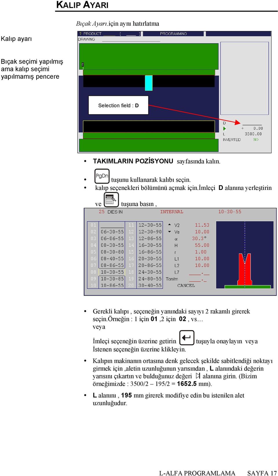 örneğin : 1 için 01,2 için 02, vs veya İmleçi seçeneğin üzerine getirin İstenen seçeneğin üzerine klikleyin.