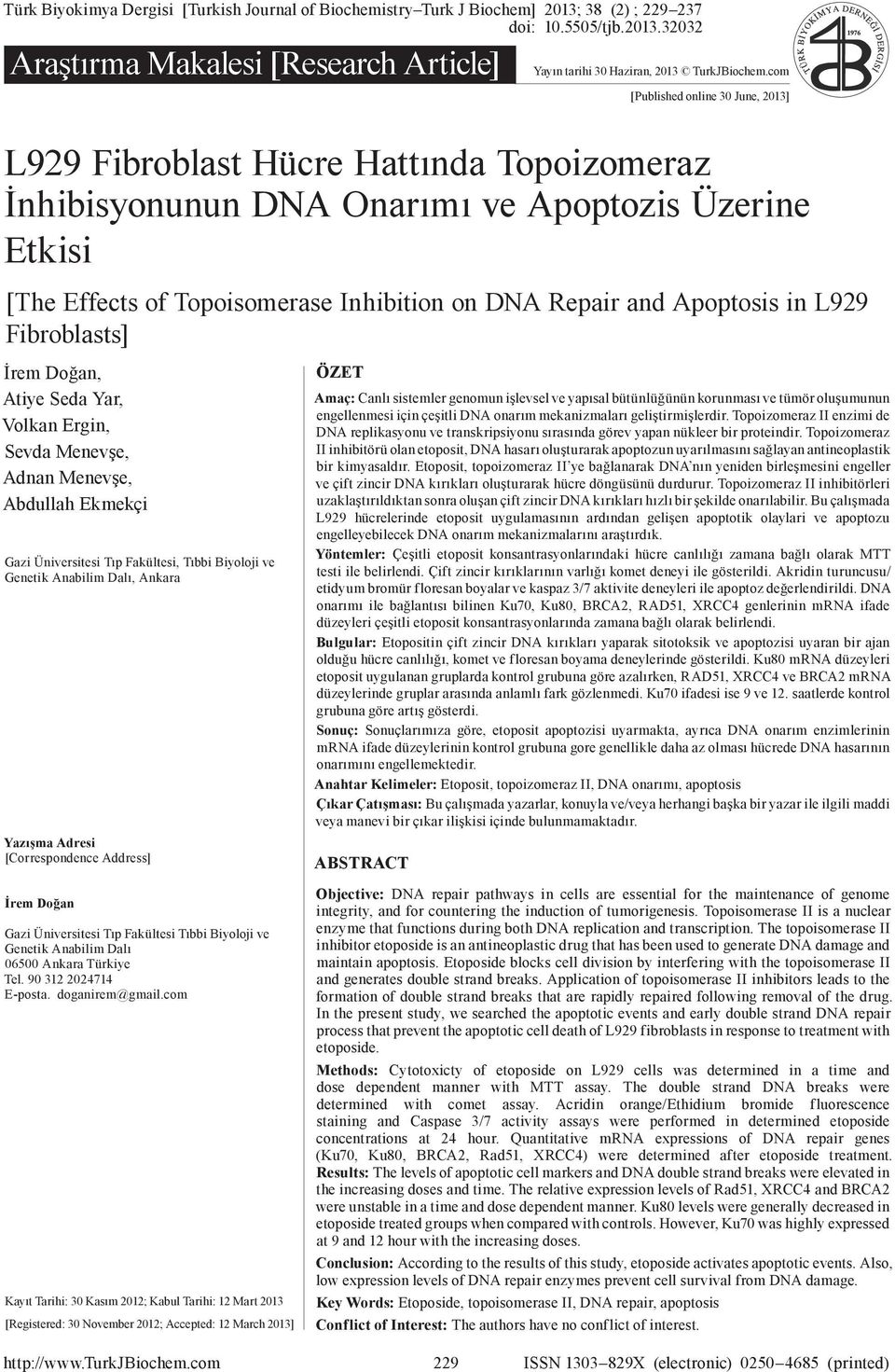 com [Published online 30 June, 2013] L929 Fibroblast Hücre Hattında Topoizomeraz 1976 İnhibisyonunun DNA Onarımı ve Apoptozis Üzerine Etkisi 1. ÖRNEK 2.