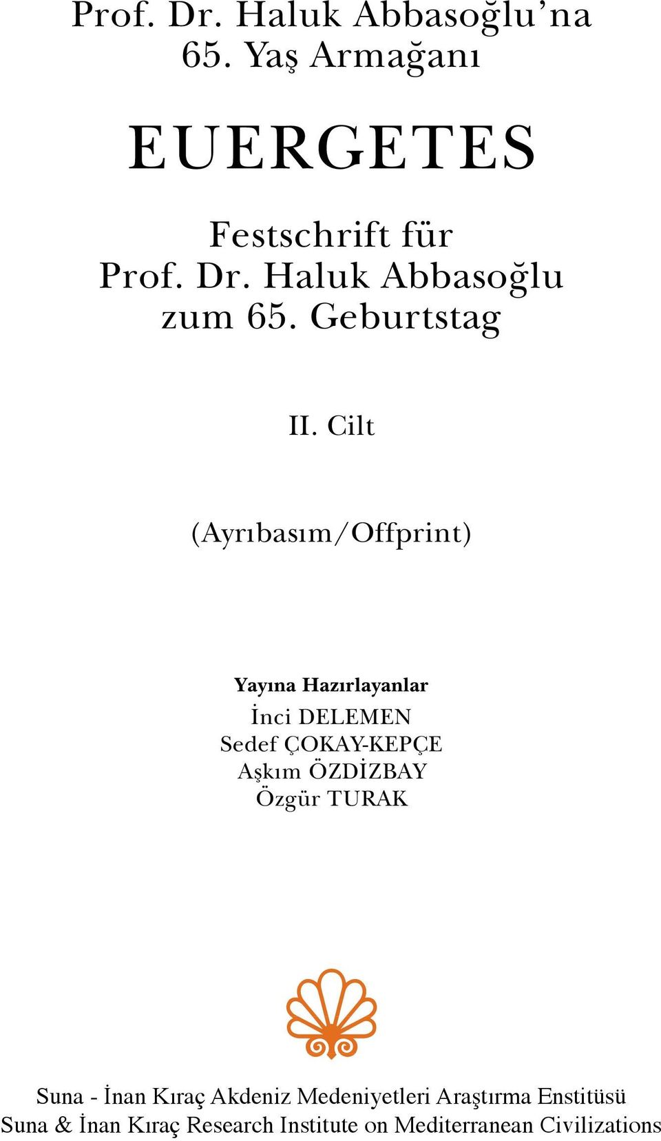 Cilt (Ayrıbasım/Offprint) Yayına Hazırlayanlar İnci DELEMEN Sedef ÇOKAY-KEPÇE Aşkım