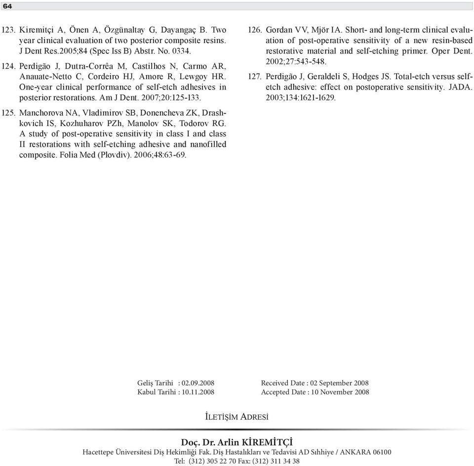 2007;20:125-133. 125. Manchorova NA, Vladimirov SB, Donencheva ZK, Drashkovich IS, Kozhuharov PZh, Manolov SK, Todorov RG.