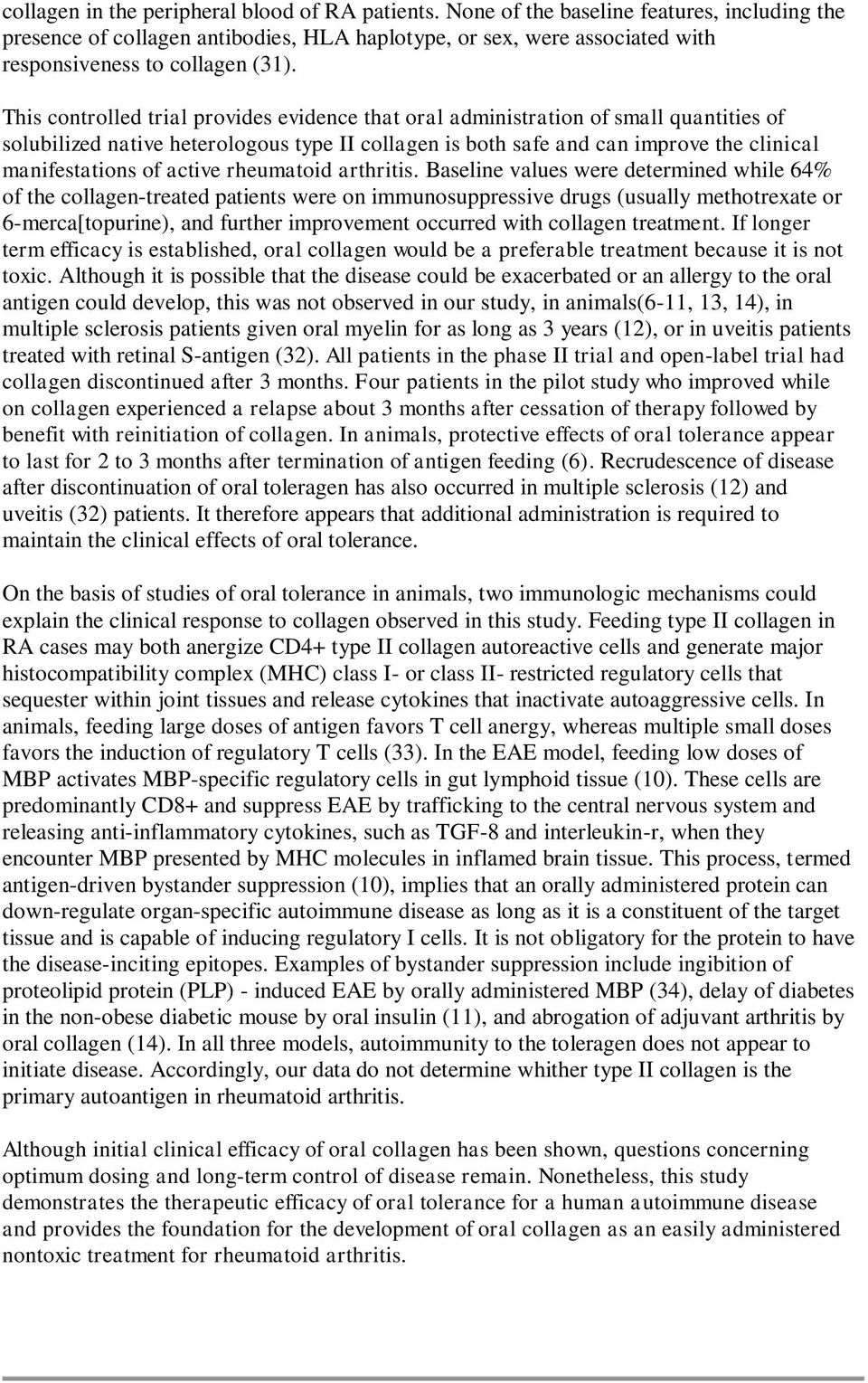 This controlled trial provides evidence that oral administration of small quantities of solubilized native heterologous type II collagen is both safe and can improve the clinical manifestations of