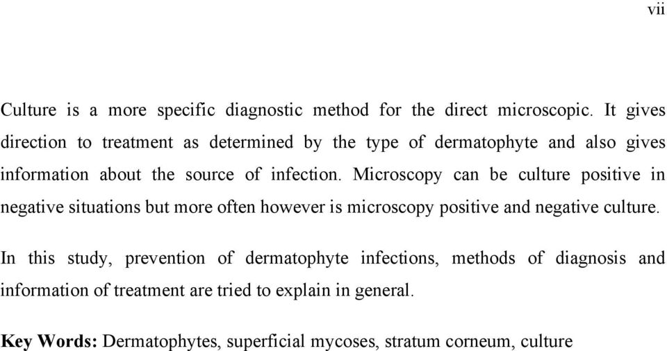 Microscopy can be culture positive in negative situations but more often however is microscopy positive and negative culture.
