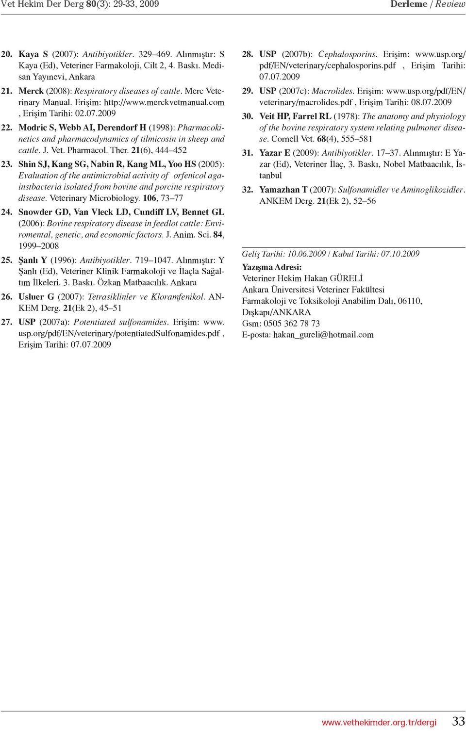 Modric S, Webb AI, Derendorf H (1998): Pharmacokinetics and pharmacodynamics of tilmicosin in sheep and cattle. J. Vet. Pharmacol. Ther. 21(6), 444 452 23.