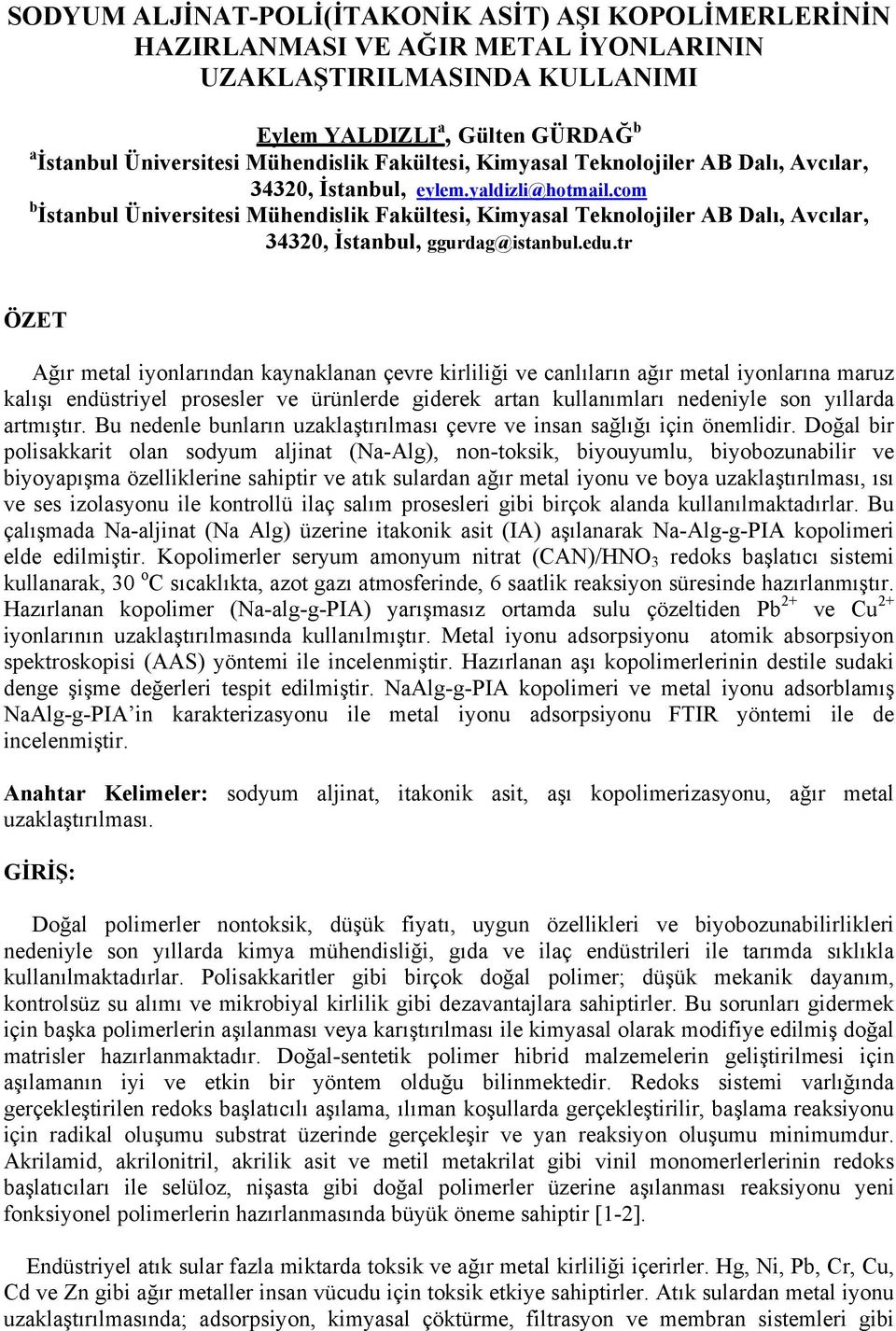 com b İstanbul Üniversitesi Mühendislik Fakültesi, Kimyasal Teknolojiler AB Dalı, Avcılar, 34320, İstanbul, ggurdag@istanbul.edu.