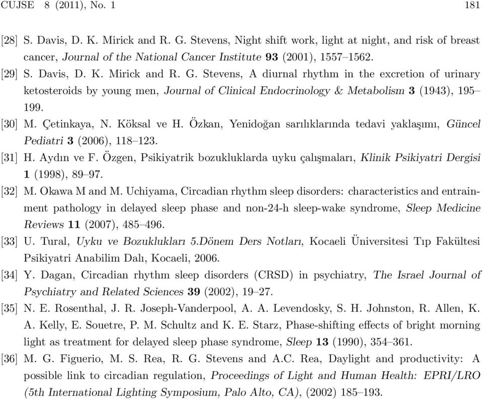 Çetinkaya, N. Köksal ve H. Özkan, Yenidoğan sarılıklarında tedavi yaklaşımı, Güncel Pediatri 3 (2006), 118 123. [31] H. Aydın ve F.