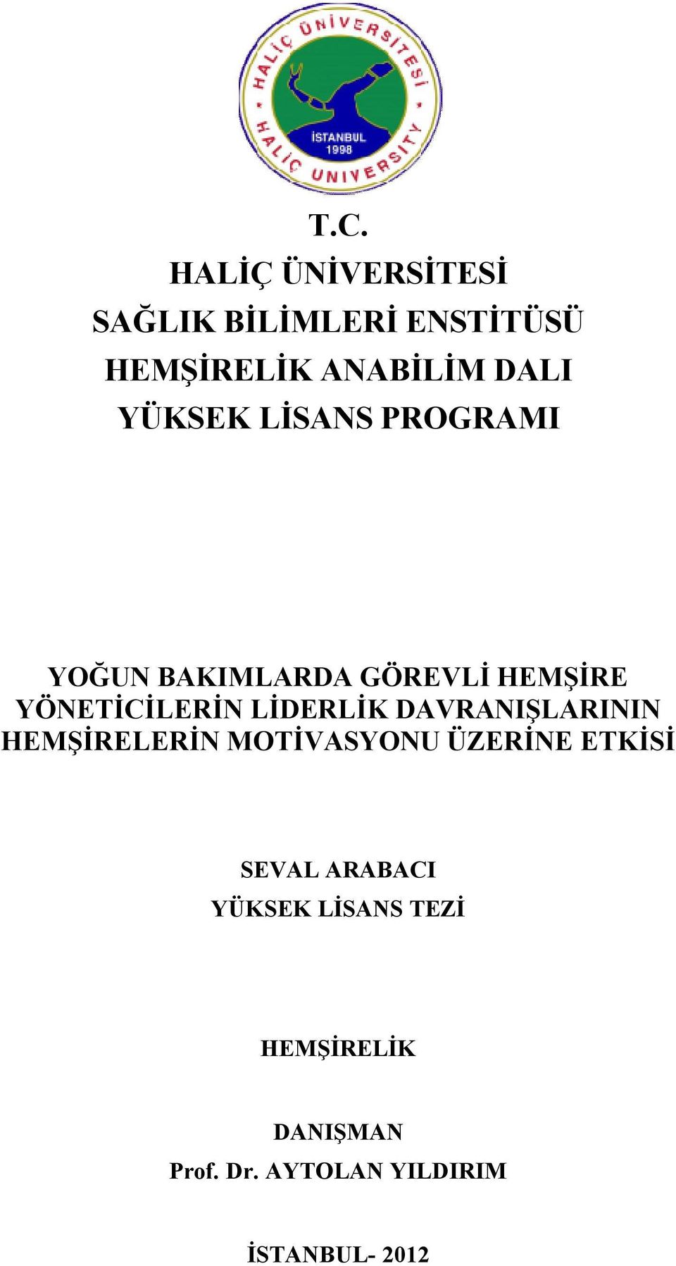 LİDERLİK DAVRANIŞLARININ HEMŞİRELERİN MOTİVASYONU ÜZERİNE ETKİSİ SEVAL