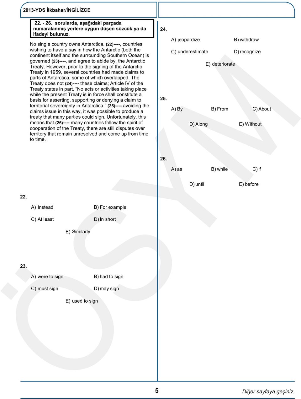 However, prior to the signing of the Antarctic Treaty in 1959, several countries had made claims to parts of Antarctica, some of which overlapped.