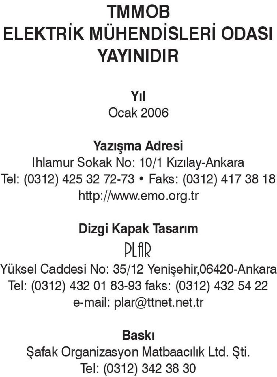 tr Dizgi Kapak Tasarım plar Yüksel Caddesi No: 35/12 Yenişehir,06420-Ankara Tel: (0312) 432 01