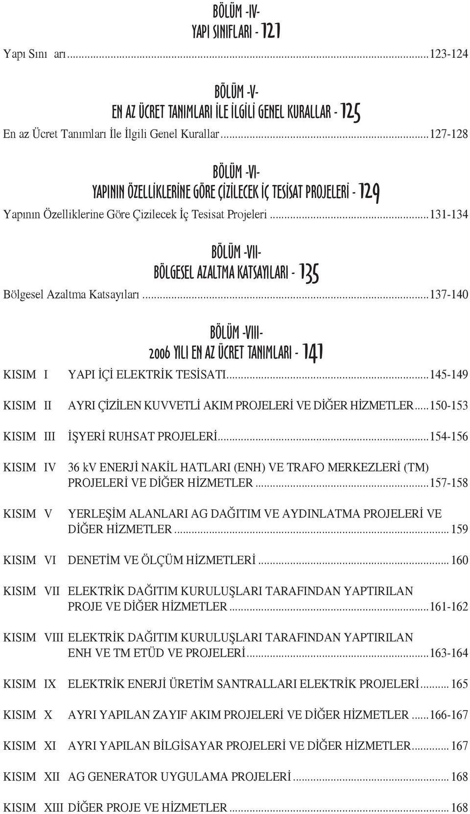 ..131-134 BÖLÜM -VII- BÖLGESEL AZALTMA KATSAYILARI - 135 Bölgesel Azaltma Katsayıları.