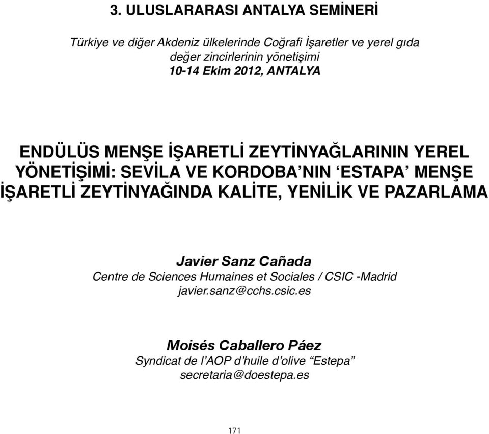 MENŞE İŞARETLİ ZEYTİNYAĞINDA KALİTE, YENİLİK VE PAZARLAMA Javier Sanz Cañada Centre de Sciences Humaines et Sociales /