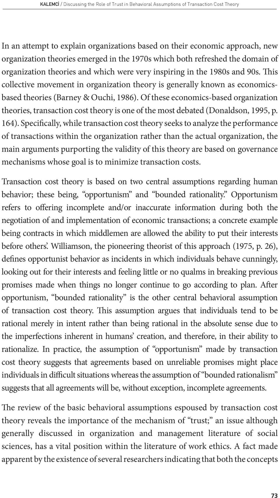 This collective movement in organization theory is generally known as economicsbased theories (Barney & Ouchi, 1986).