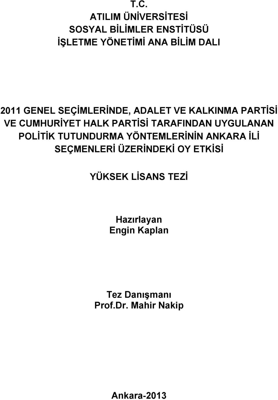 TARAFINDAN UYGULANAN POLİTİK TUTUNDURMA YÖNTEMLERİNİN ANKARA İLİ SEÇMENLERİ ÜZERİNDEKİ