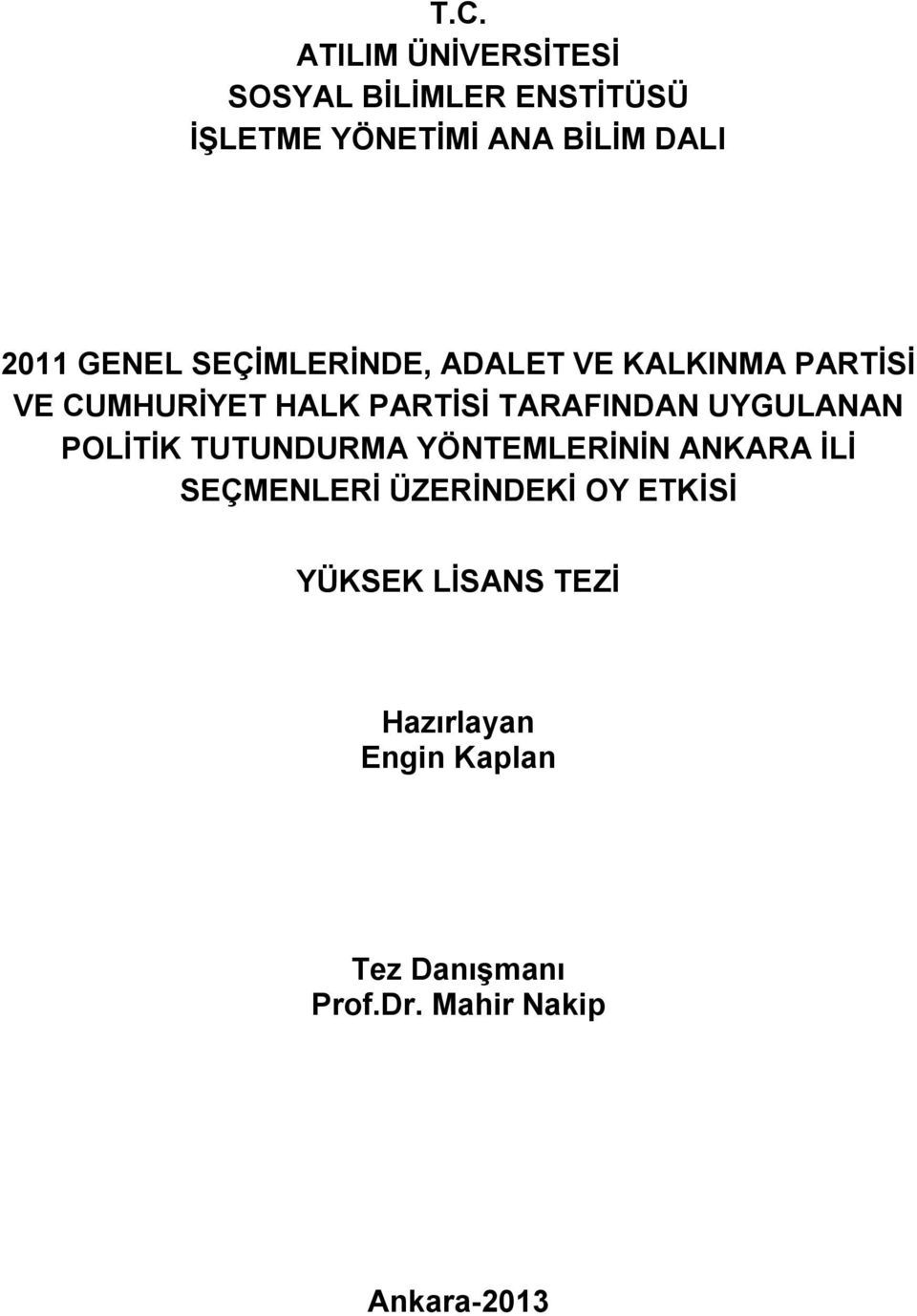 TARAFINDAN UYGULANAN POLİTİK TUTUNDURMA YÖNTEMLERİNİN ANKARA İLİ SEÇMENLERİ ÜZERİNDEKİ