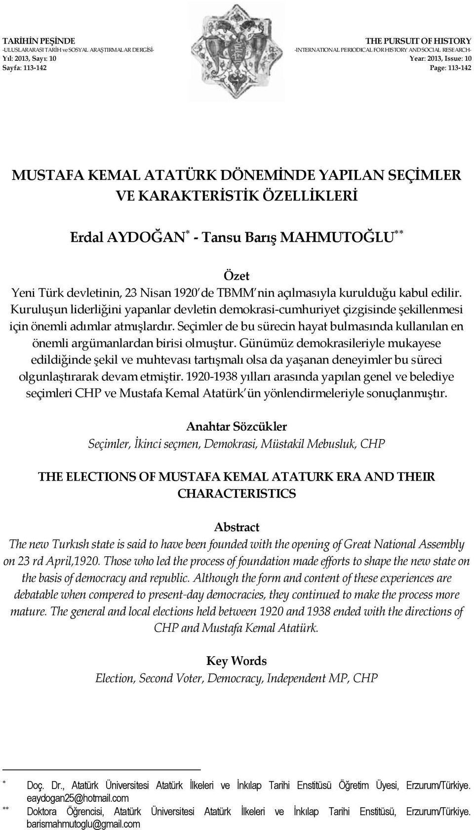 kurulduğu kabul edilir. Kuruluşun liderliğini yapanlar devletin demokrasi cumhuriyet çizgisinde şekillenmesi için önemli adımlar atmışlardır.