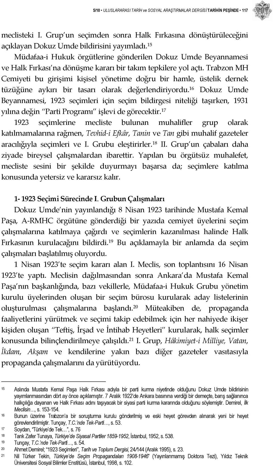 Trabzon MH Cemiyeti bu girişimi kişisel yönetime doğru bir hamle, üstelik dernek tüzüğüne aykırı bir tasarı olarak değerlendiriyordu.