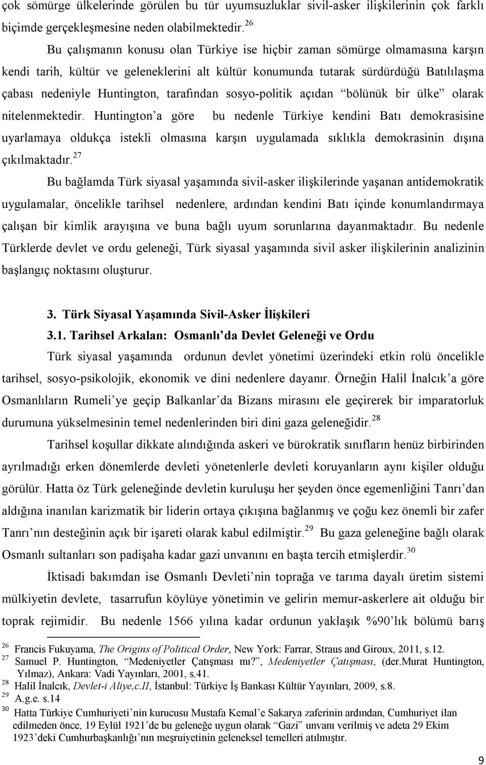 tarafından sosyo-politik açıdan bölünük bir ülke olarak nitelenmektedir.