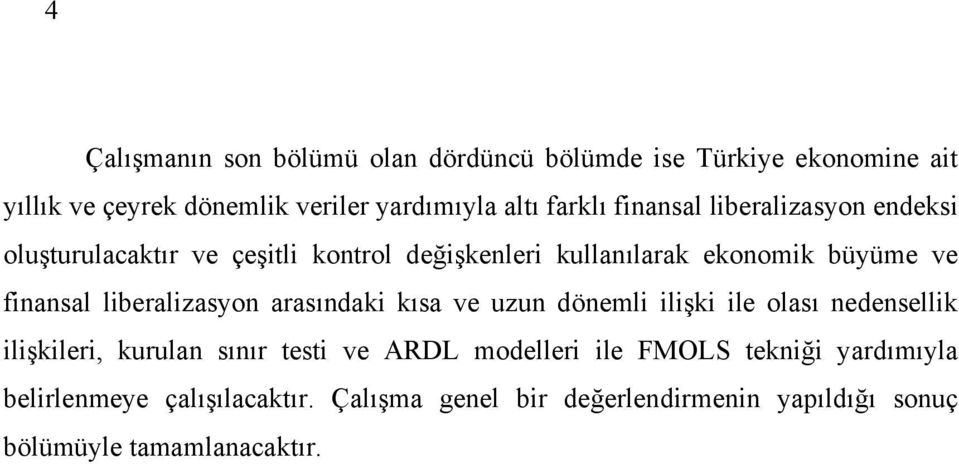 finansal liberalizasyon arasındaki kısa ve uzun dönemli ilişki ile olası nedensellik ilişkileri, kurulan sınır testi ve ARDL