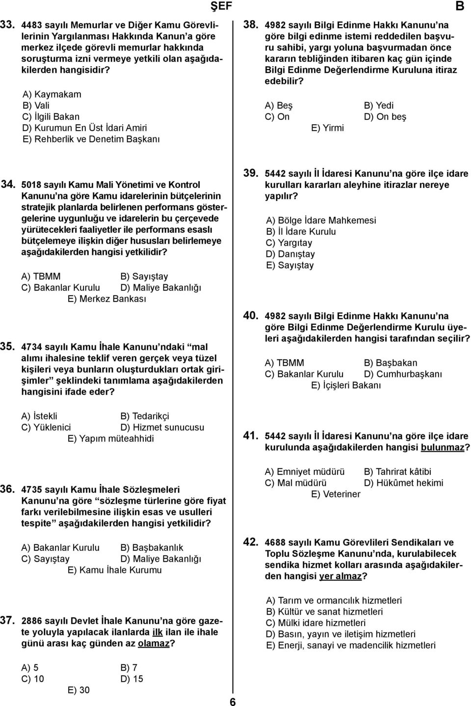 4982 sayılı ilgi Edinme Hakkı Kanunu na göre bilgi edinme istemi reddedilen başvuru sahibi, yargı yoluna başvurmadan önce kararın tebliğinden itibaren kaç gün içinde ilgi Edinme Değerlendirme