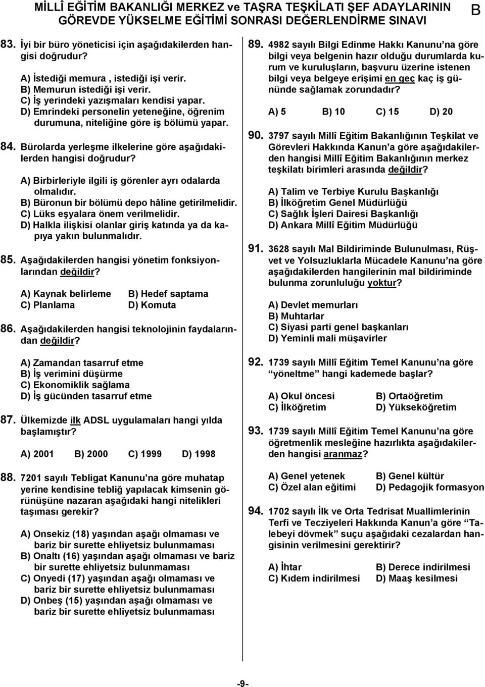 ürolarda yerleşme ilkelerine göre aşağıdakilerden hangisi doğrudur? A) irbirleriyle ilgili iş görenler ayrı odalarda olmalıdır. ) üronun bir bölümü depo hâline getirilmelidir.