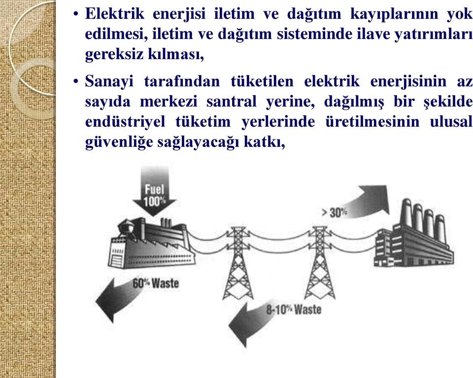 tüketilen elektrik enerjisinin az sayıda merkezi santral yerine, dağılmış bir