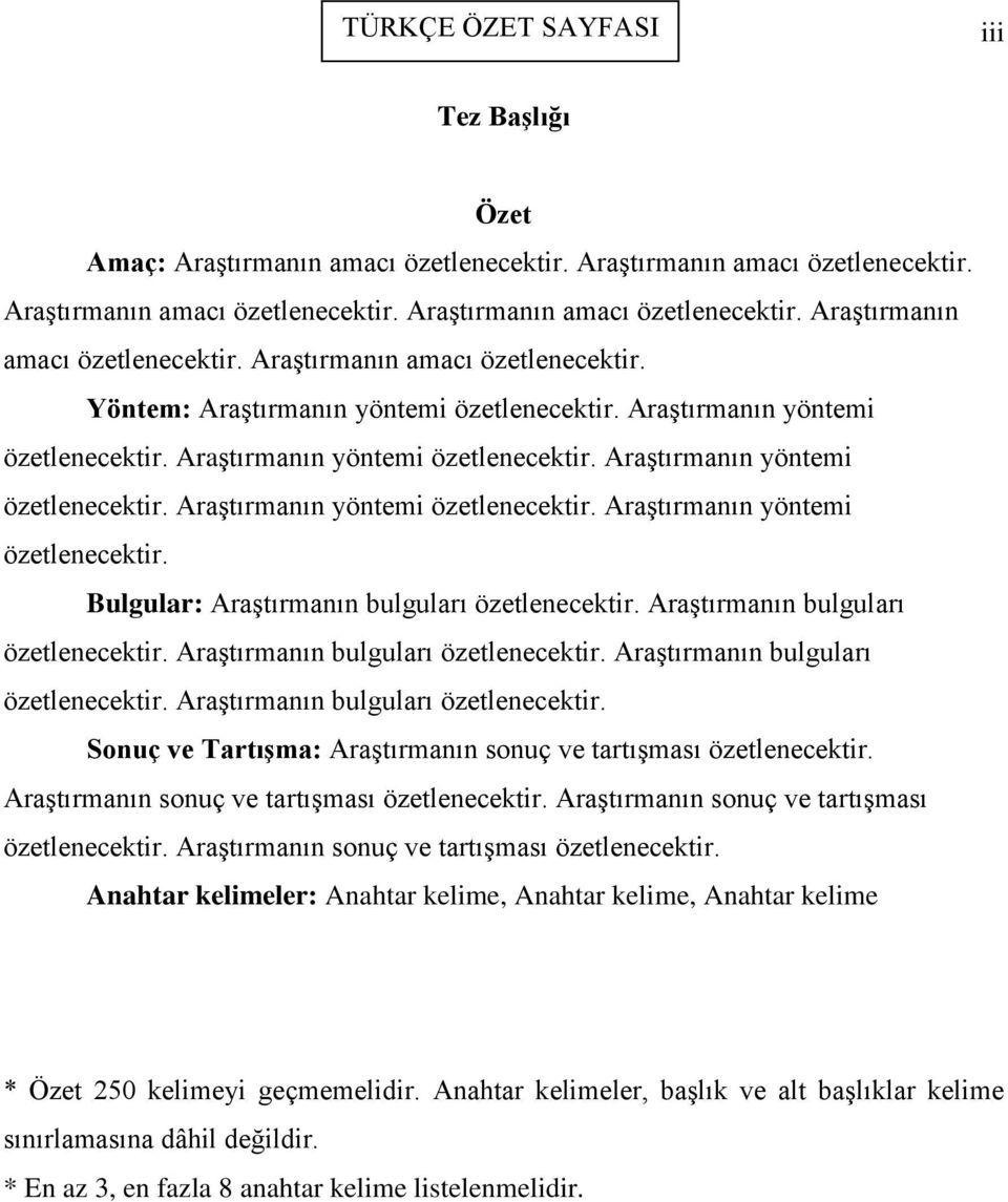 Araştırmanın bulguları özetlenecektir. Araştırmanın bulguları özetlenecektir. Araştırmanın bulguları özetlenecektir. Araştırmanın bulguları özetlenecektir. Sonuç ve Tartışma: Araştırmanın sonuç ve tartışması özetlenecektir.