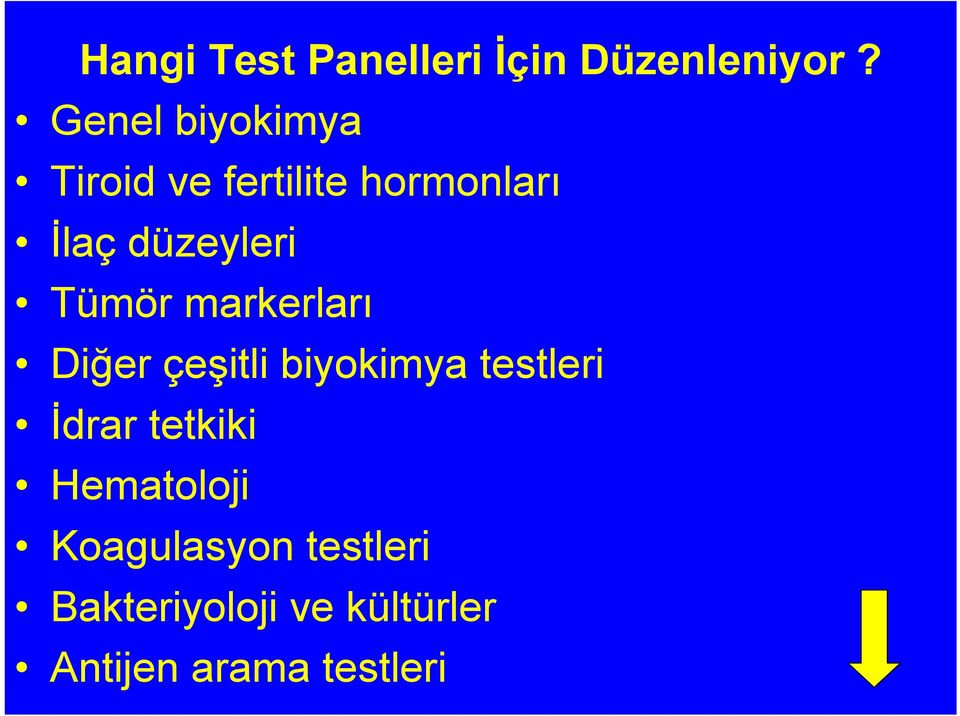 Tümör markerları Diğer çeşitli biyokimya testleri İdrar