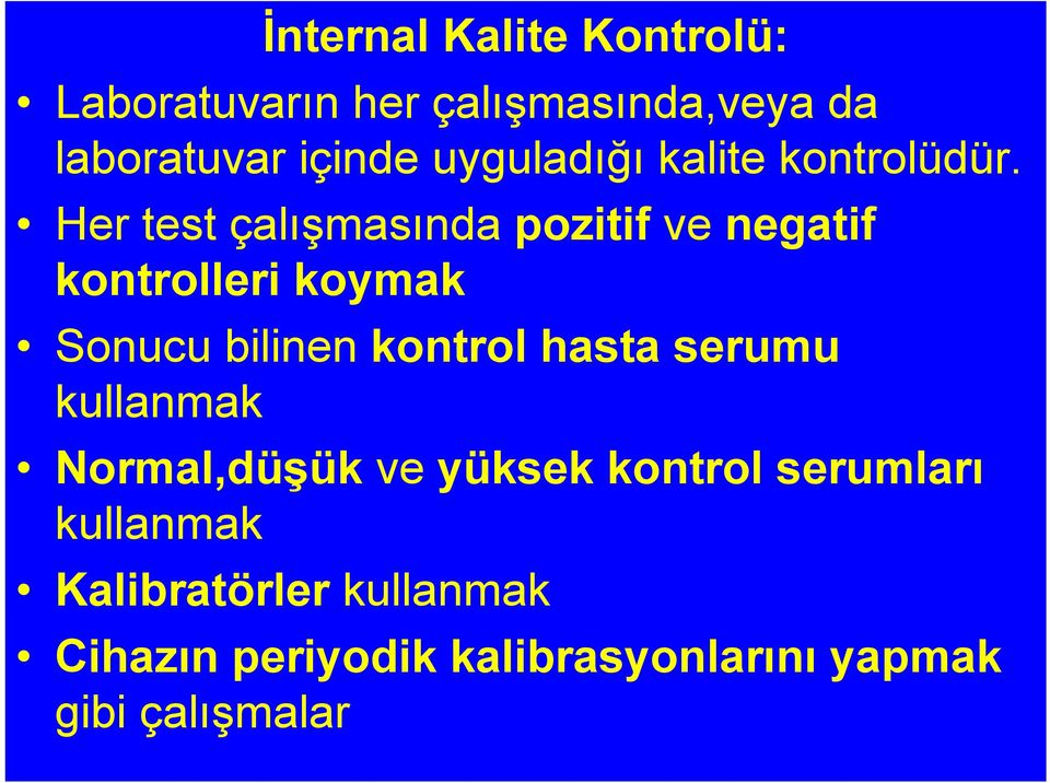 Her test çalışmasında pozitif ve negatif kontrolleri koymak Sonucu bilinen kontrol hasta