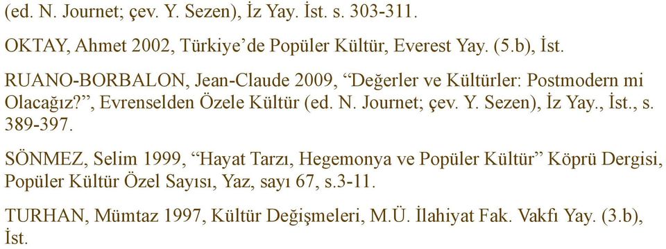 Journet; çev. Y. Sezen), İz Yay., İst., s. 389-397.