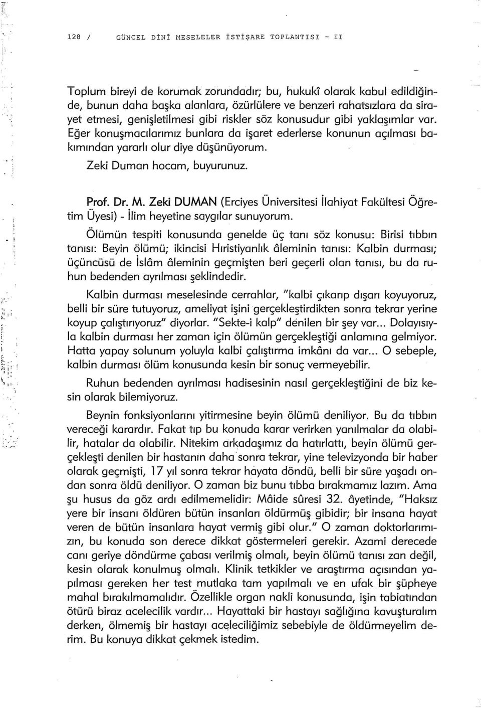 Zeki Duman hocam, buyurunuz. '. ~... ; jl',,, \,,, ' Prof. Dr. M. Zeki DUMAN (Erciyes Üniversitesi ilahiyat Fakültesi Öğretim Üyesi) - ilim heyetine saygılar sunuyorum.