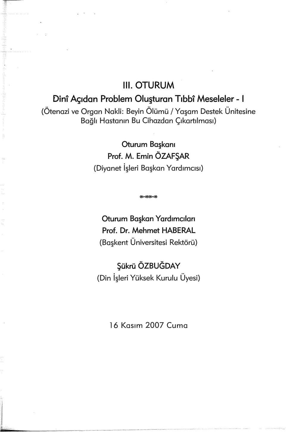 Emin ÖZAFŞAR (Diyanet işleri Başkan Yardımcısı) Oturum Başkan Yardımcıları Prof. Dr.