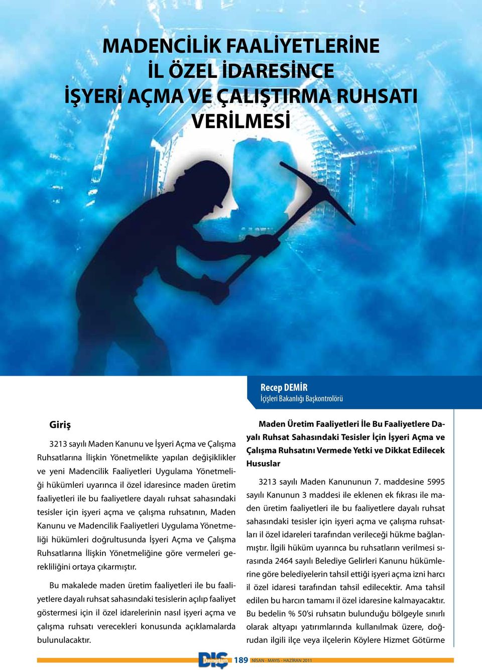 ruhsat sahasındaki tesisler için işyeri açma ve çalışma ruhsatının, Maden Kanunu ve Madencilik Faaliyetleri Uygulama Yönetmeliği hükümleri doğrultusunda İşyeri Açma ve Çalışma Ruhsatlarına İlişkin