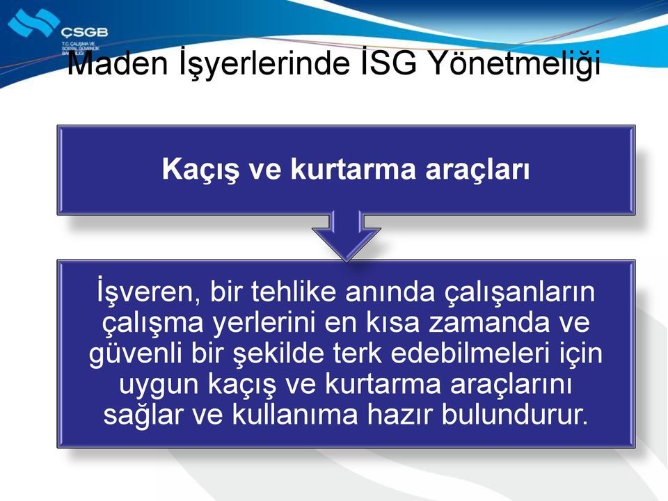 kısa zamanda ve güvenli bir şekilde terk edebilmeleri için