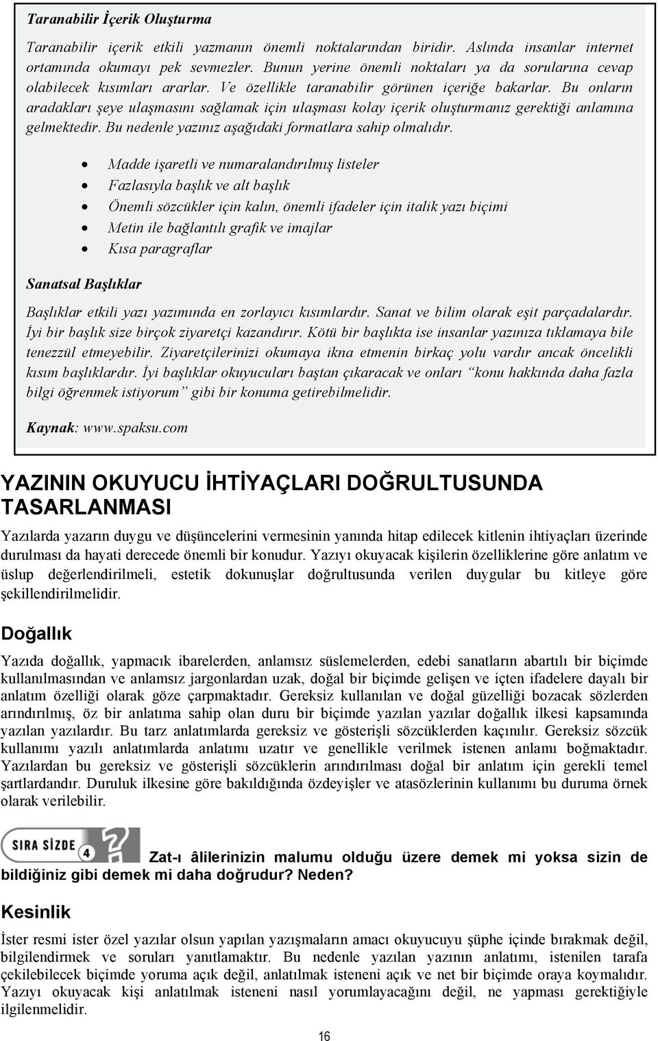 lamak için ula"ması kolay içerik olu"turmanız gerekti!i anlamına gelmektedir. Bu nedenle yazınız a"a!ıdaki formatlara sahip olmalıdır.