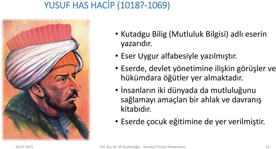 Eserde, devlet yönetimine ilişkin görüşler ve hükümdara öğütler yer almaktadır.