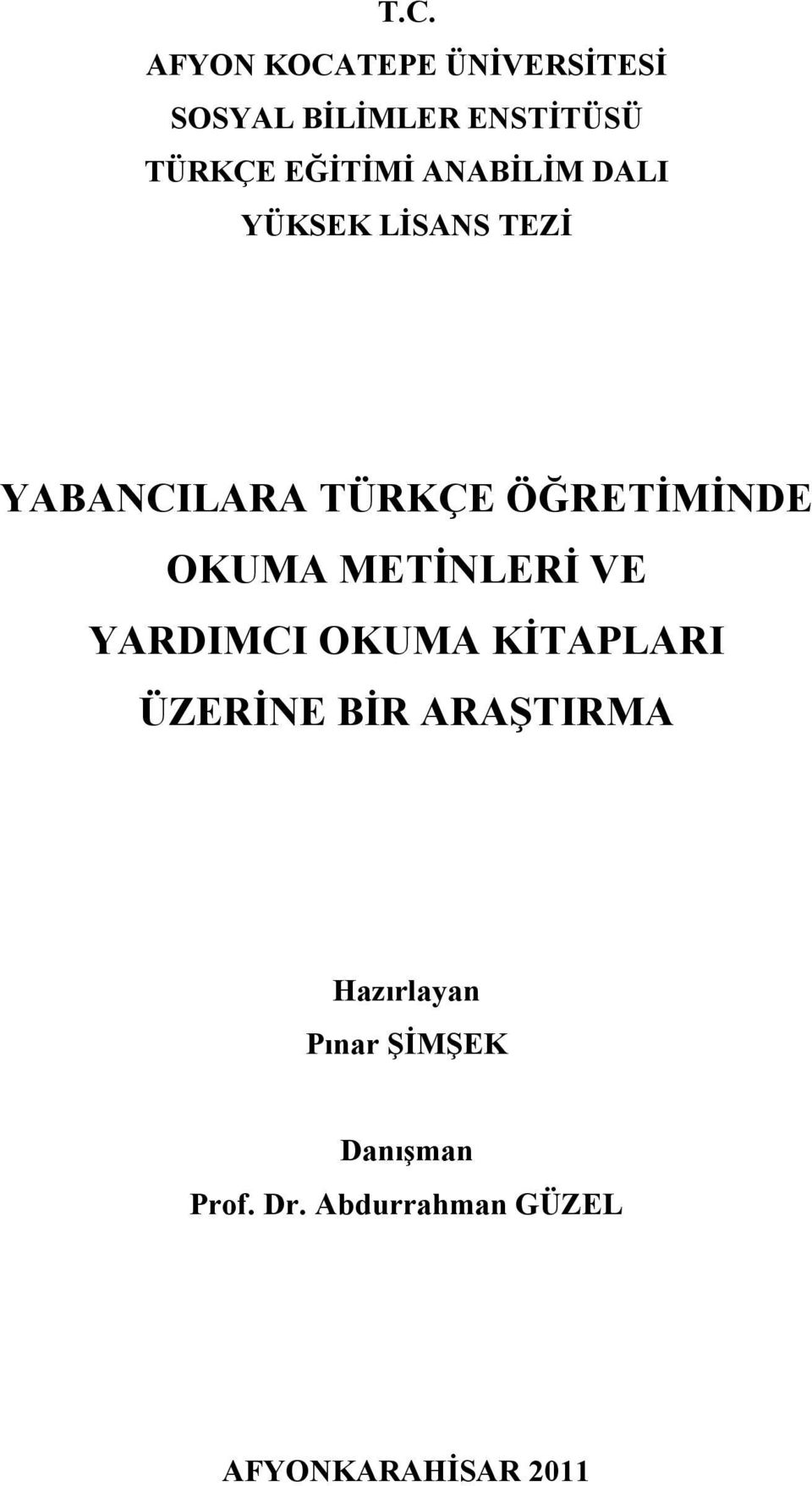 ÖĞRETĐMĐNDE OKUMA METĐNLERĐ VE YARDIMCI OKUMA KĐTAPLARI ÜZERĐNE BĐR