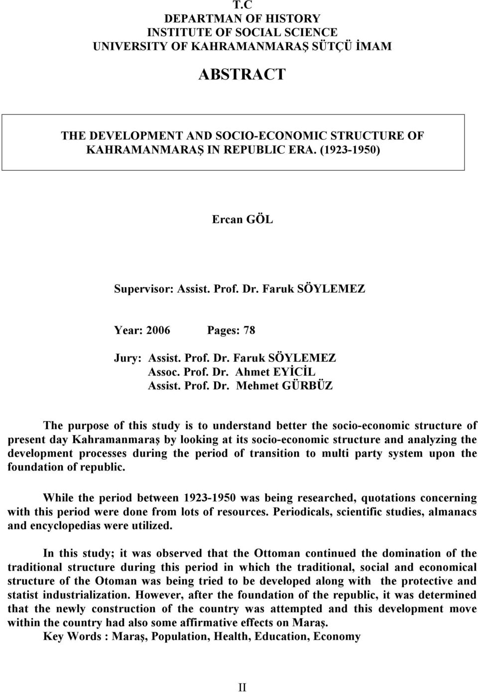 Faruk SÖYLEMEZ Year: 2006 Pages: 78 Jury: Assist. Prof. Dr.